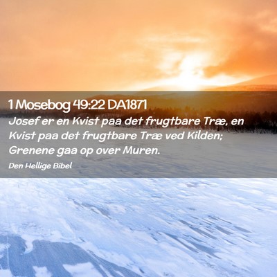 Picture 02 - 1 Mosebog 49:22 DA1871 - Josef er en Kvist paa det frugtbare Træ, en - Bible Verse Picture
