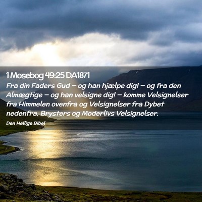 Picture 02 - 1 Mosebog 49:25 DA1871 - Fra din Faders Gud — og han hjælpe dig! — og - Bible Verse Picture