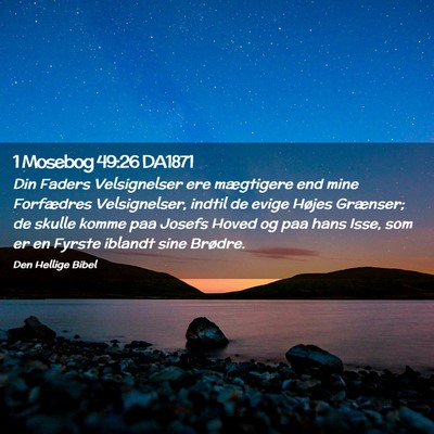 Picture 02 - 1 Mosebog 49:26 DA1871 - Din Faders Velsignelser ere mægtigere end mine - Bible Verse Picture