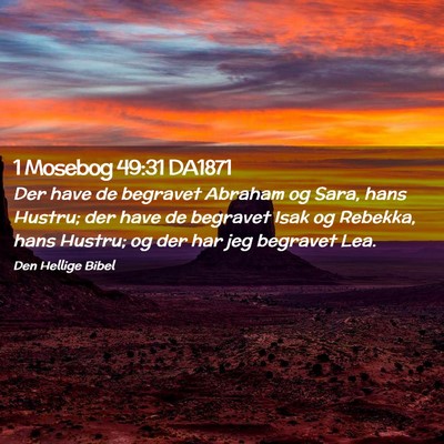 Picture 02 - 1 Mosebog 49:31 DA1871 - Der have de begravet Abraham og Sara, hans - Bible Verse Picture