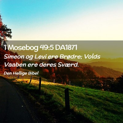 Picture 02 - 1 Mosebog 49:5 DA1871 - Simeon og Levi ere Brødre; Volds Vaaben ere - Bible Verse Picture