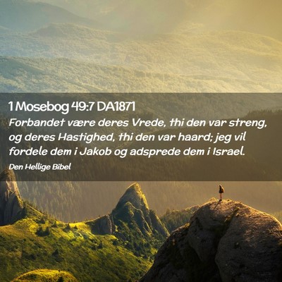 Picture 02 - 1 Mosebog 49:7 DA1871 - Forbandet være deres Vrede, thi den var streng, - Bible Verse Picture
