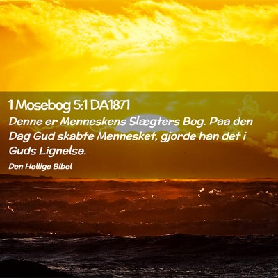 Picture 02 - 1 Mosebog 5:1 DA1871 - Denne er Menneskens Slægters Bog. Paa den Dag - Bible Verse Picture