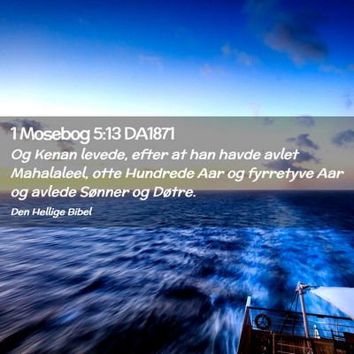Picture 02 - 1 Mosebog 5:13 DA1871 - Og Kenan levede, efter at han havde avlet - Bible Verse Picture