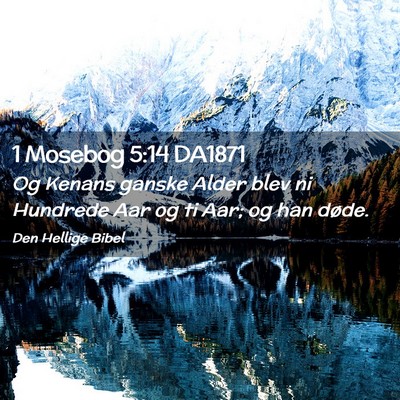 Picture 02 - 1 Mosebog 5:14 DA1871 - Og Kenans ganske Alder blev ni Hundrede Aar og ti - Bible Verse Picture