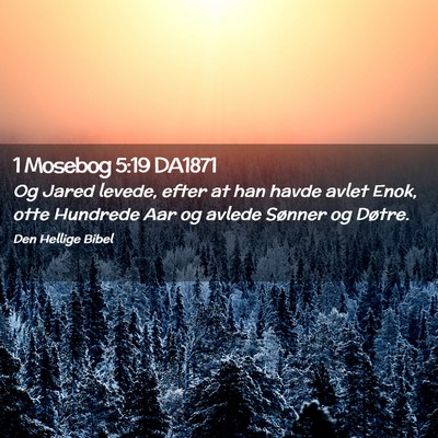 Picture 02 - 1 Mosebog 5:19 DA1871 - Og Jared levede, efter at han havde avlet Enok, - Bible Verse Picture