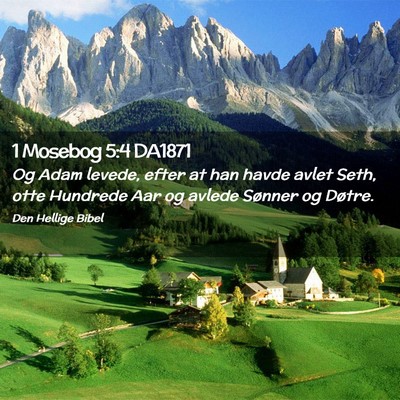 Picture 02 - 1 Mosebog 5:4 DA1871 - Og Adam levede, efter at han havde avlet Seth, - Bible Verse Picture