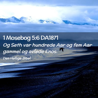 Picture 02 - 1 Mosebog 5:6 DA1871 - Og Seth var hundrede Aar og fem Aar gammel og - Bible Verse Picture