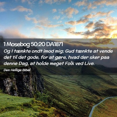 Picture 02 - 1 Mosebog 50:20 DA1871 - Og I tænkte ondt imod mig; Gud tænkte at vende - Bible Verse Picture
