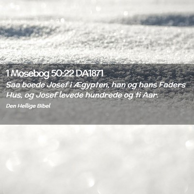 Picture 02 - 1 Mosebog 50:22 DA1871 - Saa boede Josef i Ægypten, han og hans Faders - Bible Verse Picture