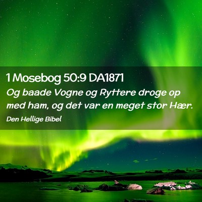 Picture 02 - 1 Mosebog 50:9 DA1871 - Og baade Vogne og Ryttere droge op med ham, og - Bible Verse Picture