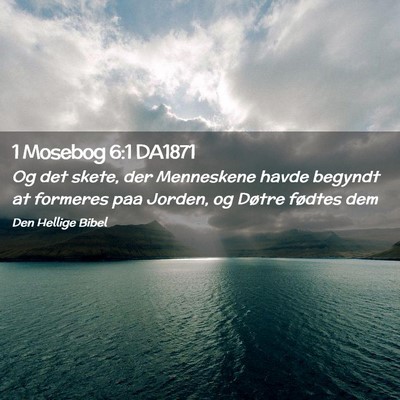 Picture 02 - 1 Mosebog 6:1 DA1871 - Og det skete, der Menneskene havde begyndt at - Bible Verse Picture