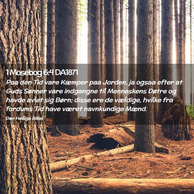 Picture 02 - 1 Mosebog 6:4 DA1871 - Paa den Tid vare Kæmper paa Jorden, ja ogsaa - Bible Verse Picture