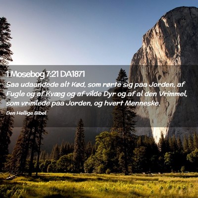Picture 02 - 1 Mosebog 7:21 DA1871 - Saa udaandede alt Kød, som rørte sig paa - Bible Verse Picture