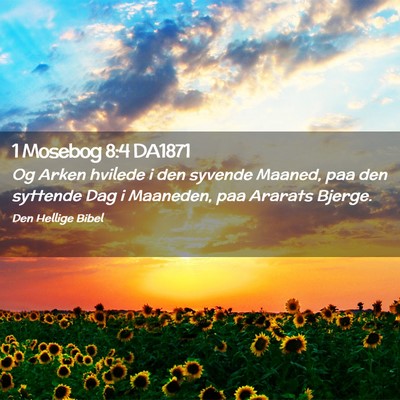 Picture 02 - 1 Mosebog 8:4 DA1871 - Og Arken hvilede i den syvende Maaned, paa den - Bible Verse Picture