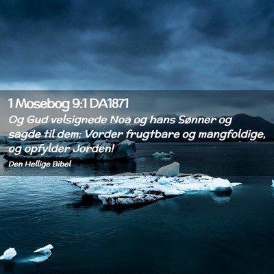 Picture 02 - 1 Mosebog 9:1 DA1871 - Og Gud velsignede Noa og hans Sønner og sagde - Bible Verse Picture
