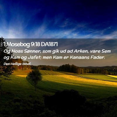 Picture 02 - 1 Mosebog 9:18 DA1871 - Og Noas Sønner, som gik ud ad Arken, vare Sem og - Bible Verse Picture