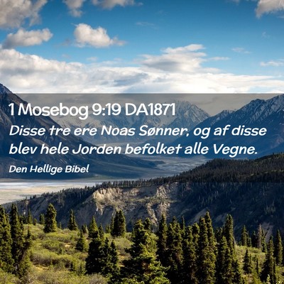Picture 02 - 1 Mosebog 9:19 DA1871 - Disse tre ere Noas Sønner, og af disse blev hele - Bible Verse Picture