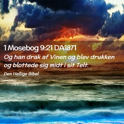 Picture 02 - 1 Mosebog 9:21 DA1871 - Og han drak af Vinen og blev drukken og blottede - Bible Verse Picture