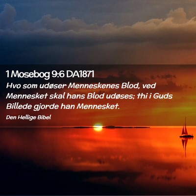 Picture 02 - 1 Mosebog 9:6 DA1871 - Hvo som udøser Menneskenes Blod, ved Mennesket - Bible Verse Picture