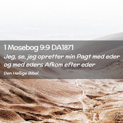 Picture 02 - 1 Mosebog 9:9 DA1871 - Jeg, se, jeg opretter min Pagt med eder og med - Bible Verse Picture