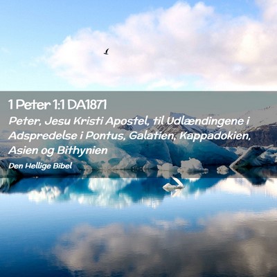 Picture 02 - 1 Peter 1:1 DA1871 - Peter, Jesu Kristi Apostel, til Udlændingene i - Bible Verse Picture