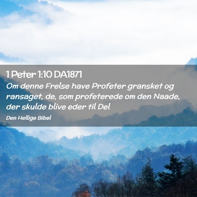Picture 02 - 1 Peter 1:10 DA1871 - Om denne Frelse have Profeter gransket og - Bible Verse Picture