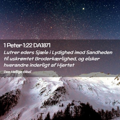 Picture 02 - 1 Peter 1:22 DA1871 - Lutrer eders Sjæle i Lydighed imod Sandheden til - Bible Verse Picture