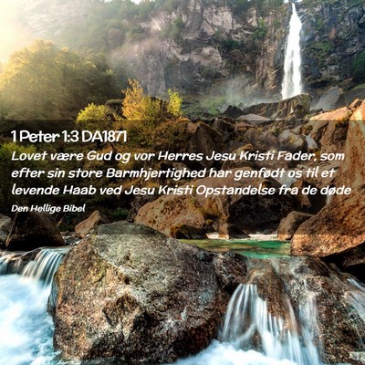 Picture 02 - 1 Peter 1:3 DA1871 - Lovet være Gud og vor Herres Jesu Kristi Fader, - Bible Verse Picture