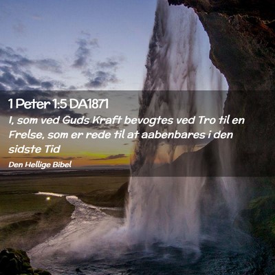 Picture 02 - 1 Peter 1:5 DA1871 - I, som ved Guds Kraft bevogtes ved Tro til en - Bible Verse Picture