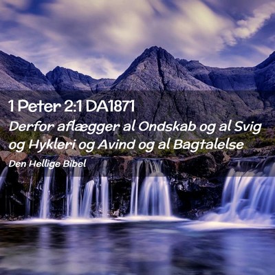 Picture 02 - 1 Peter 2:1 DA1871 - Derfor aflægger al Ondskab og al Svig og Hykleri - Bible Verse Picture