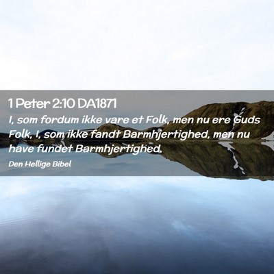 Picture 02 - 1 Peter 2:10 DA1871 - I, som fordum ikke vare et Folk, men nu ere Guds - Bible Verse Picture