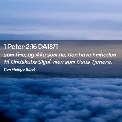 Picture 02 - 1 Peter 2:16 DA1871 - som frie, og ikke som de, der have Friheden til - Bible Verse Picture