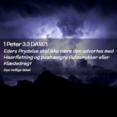 Picture 02 - 1 Peter 3:3 DA1871 - Eders Prydelse skal ikke være den udvortes med - Bible Verse Picture
