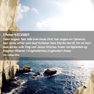 Picture 02 - 1 Peter 4:11 DA1871 - Taler nogen, han tale som Guds Ord; har nogen en - Bible Verse Picture
