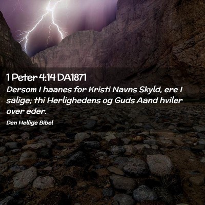 Picture 02 - 1 Peter 4:14 DA1871 - Dersom I haanes for Kristi Navns Skyld, ere I - Bible Verse Picture