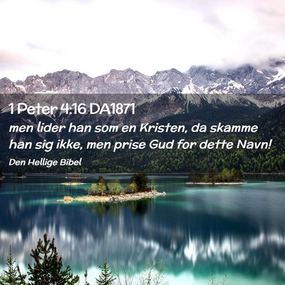 Picture 02 - 1 Peter 4:16 DA1871 - men lider han som en Kristen, da skamme han sig - Bible Verse Picture