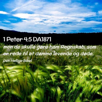 Picture 02 - 1 Peter 4:5 DA1871 - men de skulle gøre ham Regnskab, som er rede til - Bible Verse Picture