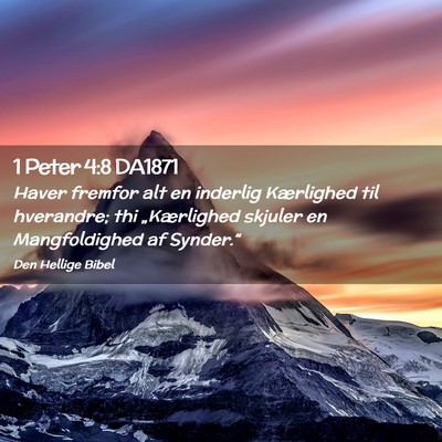 Picture 02 - 1 Peter 4:8 DA1871 - Haver fremfor alt en inderlig Kærlighed til - Bible Verse Picture