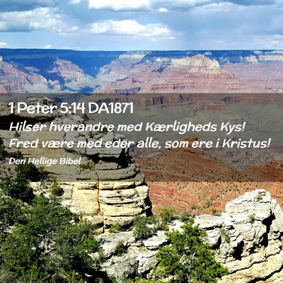 Picture 02 - 1 Peter 5:14 DA1871 - Hilser hverandre med Kærligheds Kys! Fred være - Bible Verse Picture