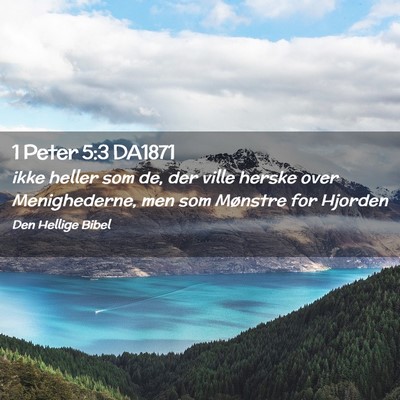 Picture 02 - 1 Peter 5:3 DA1871 - ikke heller som de, der ville herske over - Bible Verse Picture