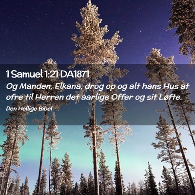 Picture 02 - 1 Samuel 1:21 DA1871 - Og Manden, Elkana, drog op og alt hans Hus at - Bible Verse Picture
