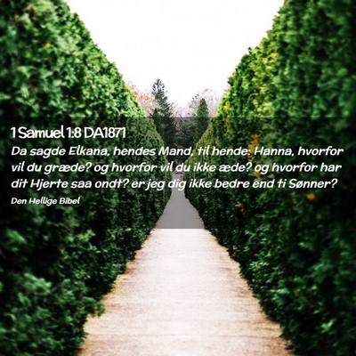 Picture 02 - 1 Samuel 1:8 DA1871 - Da sagde Elkana, hendes Mand, til hende: Hanna, - Bible Verse Picture