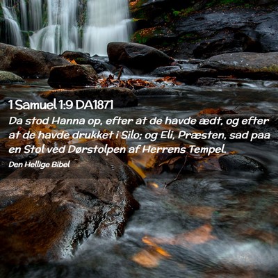 Picture 02 - 1 Samuel 1:9 DA1871 - Da stod Hanna op, efter at de havde ædt, og - Bible Verse Picture