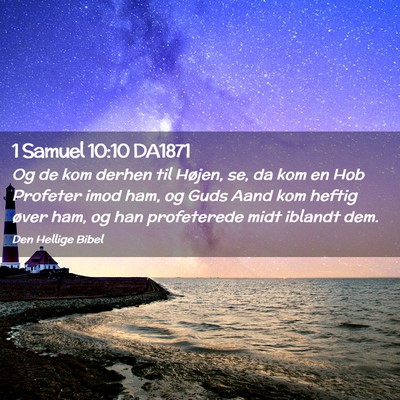 Picture 02 - 1 Samuel 10:10 DA1871 - Og de kom derhen til Højen, se, da kom en Hob - Bible Verse Picture