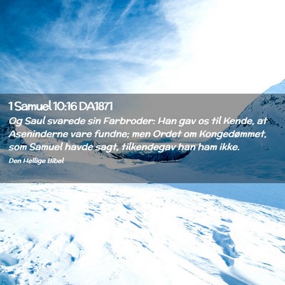 Picture 02 - 1 Samuel 10:16 DA1871 - Og Saul svarede sin Farbroder: Han gav os til - Bible Verse Picture