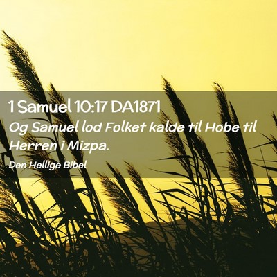 Picture 02 - 1 Samuel 10:17 DA1871 - Og Samuel lod Folket kalde til Hobe til Herren i - Bible Verse Picture