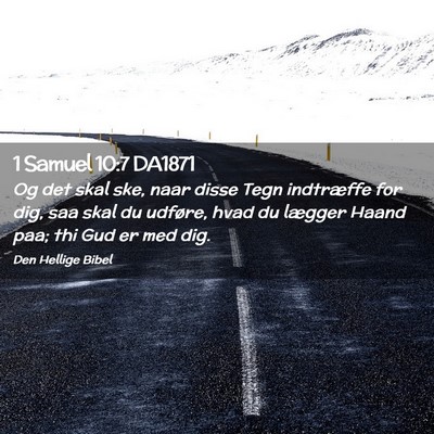 Picture 02 - 1 Samuel 10:7 DA1871 - Og det skal ske, naar disse Tegn indtræffe for - Bible Verse Picture