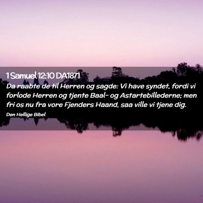 Picture 02 - 1 Samuel 12:10 DA1871 - Da raabte de til Herren og sagde: Vi have syndet, - Bible Verse Picture
