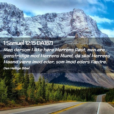 Picture 02 - 1 Samuel 12:15 DA1871 - Men dersom I ikke høre Herrens Røst, men ere - Bible Verse Picture